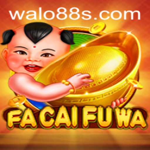 Experience the Excitement of FaCaiFuWa with WALO88